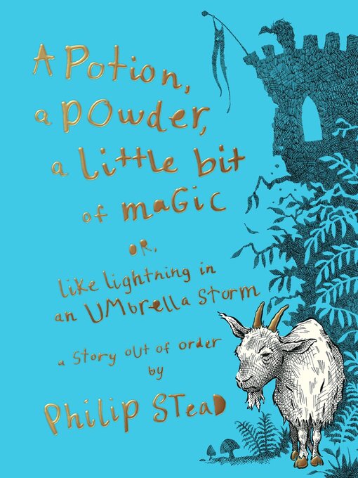 Title details for A Potion, a Powder, a Little Bit of Magic by Philip C. Stead - Wait list